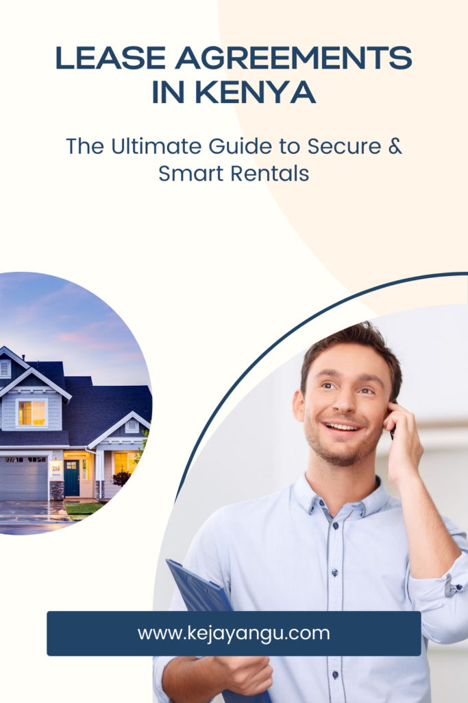 Lease Agreements in Kenya: The Ultimate Guide to Secure & Smart Rentals
